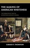 The Making of American Whiteness: The Formation of Race in Seventeenth-Century Virginia