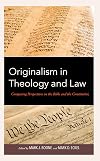 Originalism in Theology and Law: Comparing Perspectives on the Bible and the Constitution