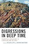 Digressions in Deep Time: Ecocritical Approaches to Literature and the Arts