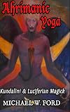 Ahrimanic Yoga: Kundalini & Luciferian Magick