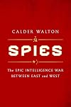 Spies: The Epic Intelligence War Between East and West