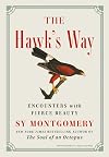 The Hawk's Way: Encounters with Fierce Beauty