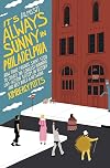 It's (Almost) Always Sunny in Philadelphia: How Three Friends Spent $200 to Create the Longest-Running Live-Action Sitcom in History and Help Build a Network