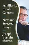 Familiarity Breeds Content: New and Selected Essays