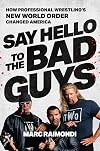 Say Hello to the Bad Guys: How Pro-Wrestling's New World Order Changed America