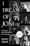 I Dream of Joni: A Portrait of Joni Mitchell in 53 Snapshots