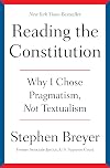Reading the Constitution: Why I Chose Pragmatism, Not Textualism
