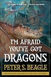 I'm Afraid You've Got Dragons
