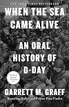 When the Sea Came Alive: An Oral History of D-Day