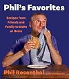 Phil's Favorites: Recipes from Friends and Family to Make at Home (A Cookbook)
