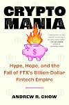 Cryptomania: Hype, Hope, and the Fall of FTX's Billion-Dollar Fintech Empire