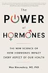 The Power of Hormones: The New Science of How Hormones Impact Every Aspect of Our Health