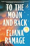 To the Moon and Back: A Novel