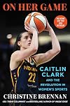 On Her Game: Caitlin Clark and the Revolution in Women's Sports