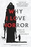 Why I Love Horror: Essays on Horror Fiction