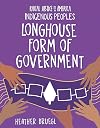 Longhouse Form of Government (21st Century Skills Library: Racial Justice in America: Indigenous Peoples)