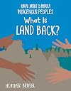 What Is Land Back? (21st Century Skills Library: Racial Justice in America: Indigenous Peoples)