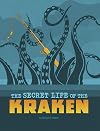 The Secret Life of the Kraken (The Secret Lives of Cryptids)