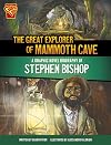 The Great Explorer of Mammoth Cave: A Graphic Novel Biography of Stephen Bishop (Graphic Library: Barrier Breakers)