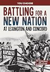 Battling for a New Nation at Lexington and Concord: A History-seeking Adventure (You Choose: Seeking History)