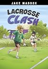 Lacrosse Clash (Jake Maddox Sports Stories)