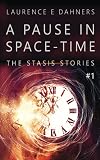 A Pause in Space-Time (A Stasis Story #1) (The Stasis Stories)