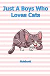 Just A Boys Who Loves Cats: Notebook 6 x 9 inch With 120 Lined pages