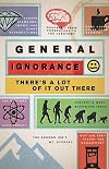 General Ignorance: There's a Lot of It out There