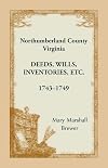 Northumberland County, Virginia deeds, wills, inventories, etc. 1743-1749