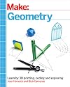 Make: Geometry: Learn by coding, 3D printing and building