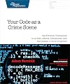 Your Code as a Crime Scene: Use Forensic Techniques to Arrest Defects, Bottlenecks, and Bad Design in Your Programs (The Pragmatic Programmers)