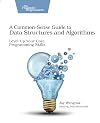 A Common-Sense Guide to Data Structures and Algorithms: Level Up Your Core Programming Skills