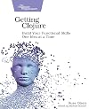 Getting Clojure: Build Your Functional Skills One Idea at a Time