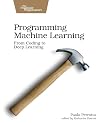 Programming Machine Learning: From Coding to Deep Learning