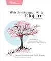 Web Development with Clojure: Build Large, Maintainable Web Applications Interactively