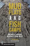 Mudflats and Fish Camps: 800 Miles Around Alaska's Cook Inlet
