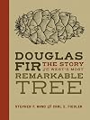 Douglas Fir: The Story of the West’s Most Remarkable Tree