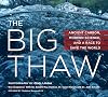 The Big Thaw: Ancient Carbon, Modern Science, and a Race to Save the World