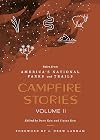 Campfire Stories Volume II: Tales from Americaβs National Parks and Trails