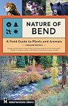Nature of Bend: A Field Guide to Plants and Animals