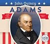 John Quincy Adams (The United States Presidents)