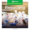 Recycling (Our Renewable Earth)