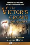 The Victor's Crown of Glory: True, Miraculous Stories of God at Work in the War-Torn Middle East and North Africa