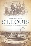 This Used to Be St. Louis