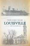 This Used to Be Louisville