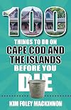 100 Things to Do on Cape Cod and the Islands Before You Die