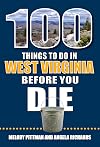 100 Things to Do in West Virginia Before You Die (100 Things to Do Before You Die)