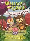 Wallace and Grace and the Cupcake Caper