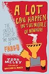 A Lot Can Happen in the Middle of Nowhere: The Untold Story of the Making of Fargo