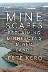 Minescapes: Reclaiming Minnesota's Mined Lands